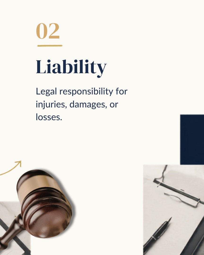 Liability — Legal responsibility for injuries, damages, or losses